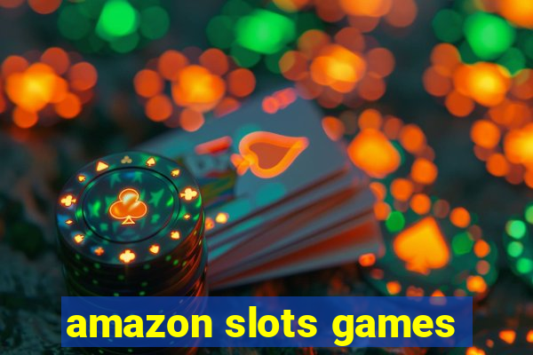 amazon slots games